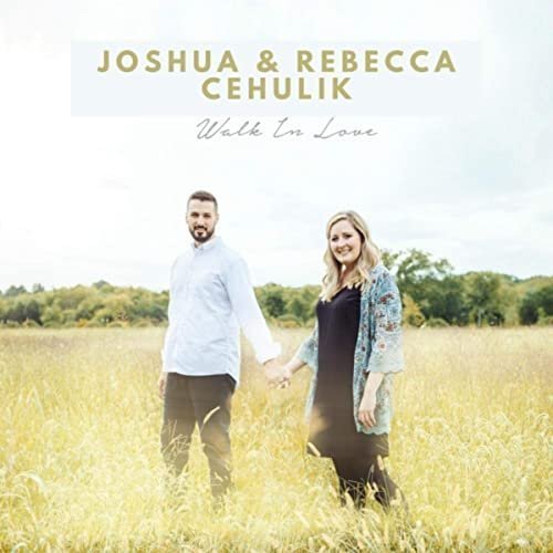 Joshua Cehulik Rebecca Cehulik Walk in Love 2021