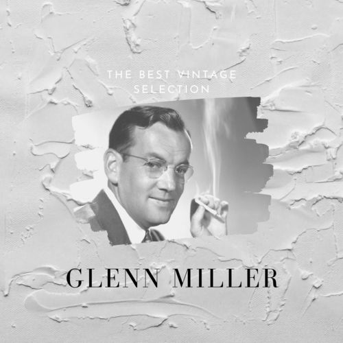 Glenn Miller The Best Vintage Selection 2020