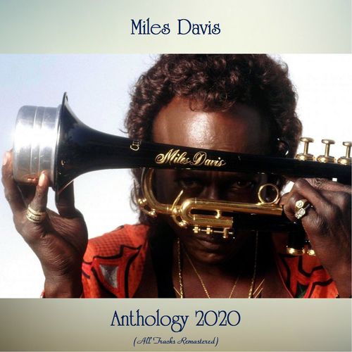 Miles Davis Anthology 2020 All Tracks Remastered 2020 FLAC