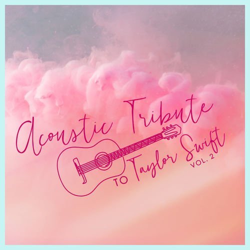 Guitar Tribute Players Acoustic Tribute to Taylor Swift Vol 2 2020