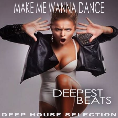 Various Artists Make Me Wanna Dance Deepest Beats 2021