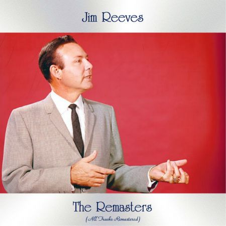 Jim Reeves The Remasters Remastered 2020 2021