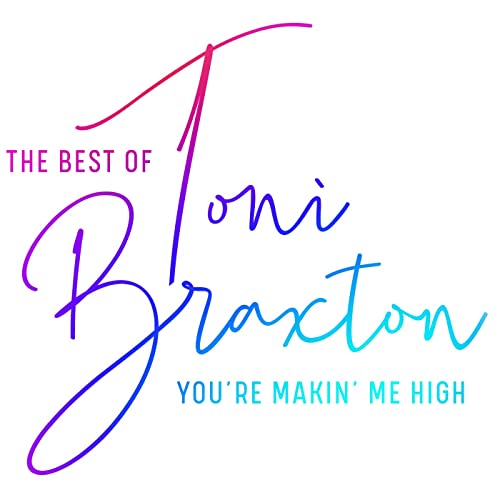 Toni Braxton You re Makin Me High The Best of Toni Braxton 2020 FLAC