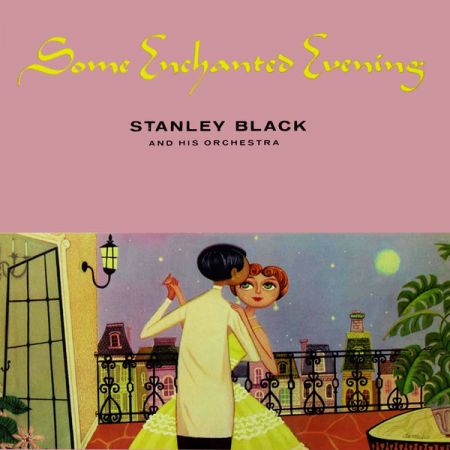 Stanley Black and his Orchestra Some Enchanted Evening 2021