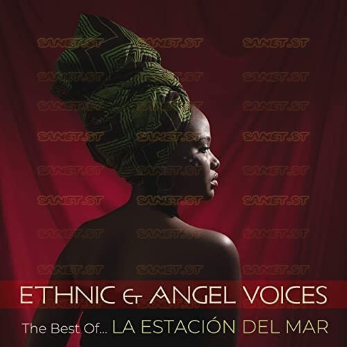 La Estaci n Del Mar The Best Of Ethnic Angel Voices 2021