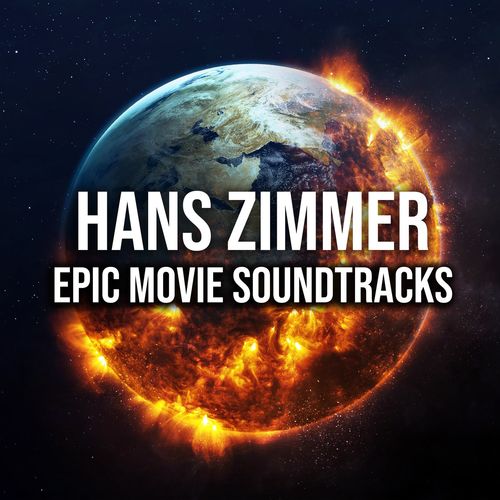 Hans Zimmer Hans Zimmer Epic Movie Soundtracks 2021
