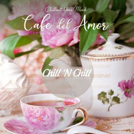 Various Artists Cafe Del Amor Chillout Your Mind 2021