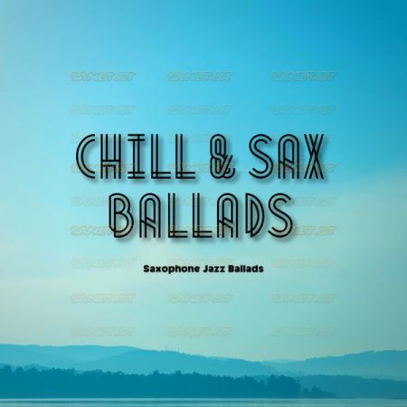 Saxophone Jazz Ballads Chill Sax Ballads 2021