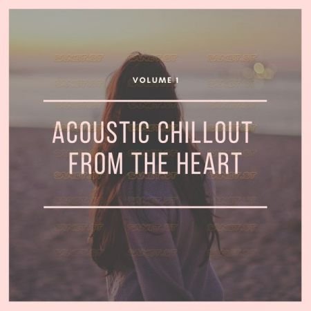 Various Artists Acoustic Chillout From The Heart Vol 1 2021