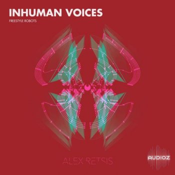 Alex Retsis Inhuman Voices Freestyle Robots WAV FANTASTiC