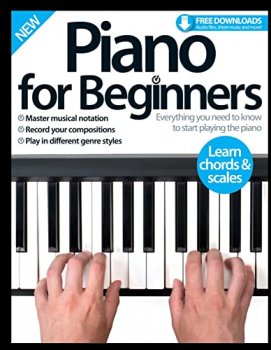 Piano for Beginners Everything you need to know to start playing the piano
