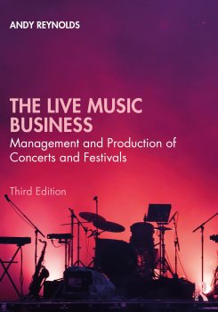 The Live Music Business Management and Production of Concerts and Festivals 3rd Edition