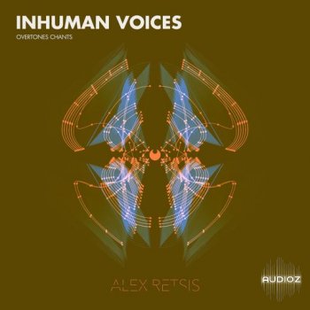 Alex Retsis Inhuman Voices Overtones Chants WAV FANTASTiC