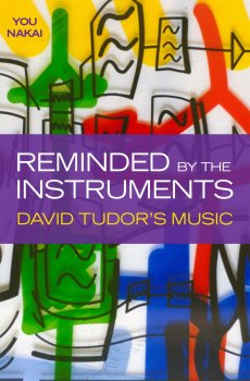 Reminded by the Instruments David Tudor s Music