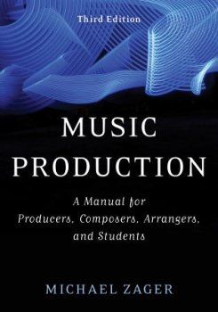Music Production A Manual for Producers Composers Arrangers and Students