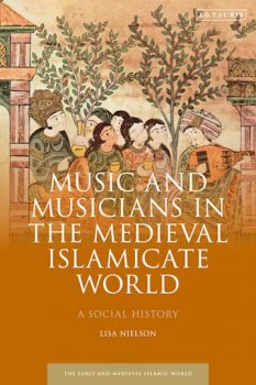中世纪伊斯兰世界音乐和音乐家社会史 Music and Musicians in the Medieval Islamicate World A Social History
