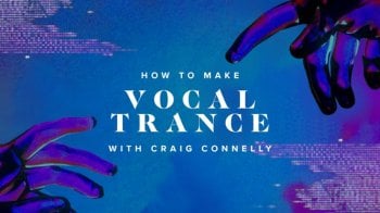 Sonic Academy How To Make Vocal Trance with Craig Connelly TUTORiAL screenshot