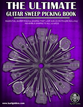 The Ultimate Guitar Sweep Picking Book Learn Essential Arpeggio Sweep Shapes That Loop In Any Key