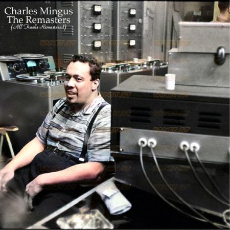 Charles Mingus The Remasters All Tracks Remastered 2021
