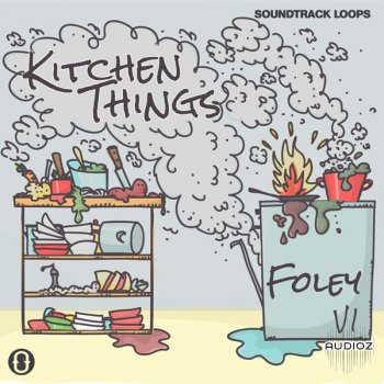 Soundtrack Loops Foley V1 Kitchen Things SFX WAV FANTASTiC