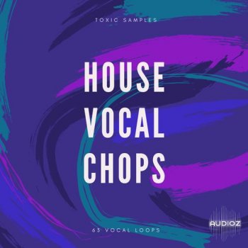 Toxic Samples House Vocal Chops WAV FANTASTiC