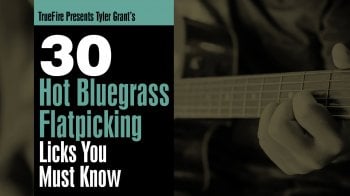 Truefire Tyler Grant's 30 Hot Bluegrass Flatpicking Licks You Must Know Tutorial screenshot
