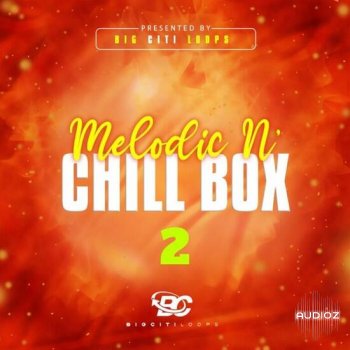 Big Citi Loops Melodic N Chill Box 2 WAV DECiBEL