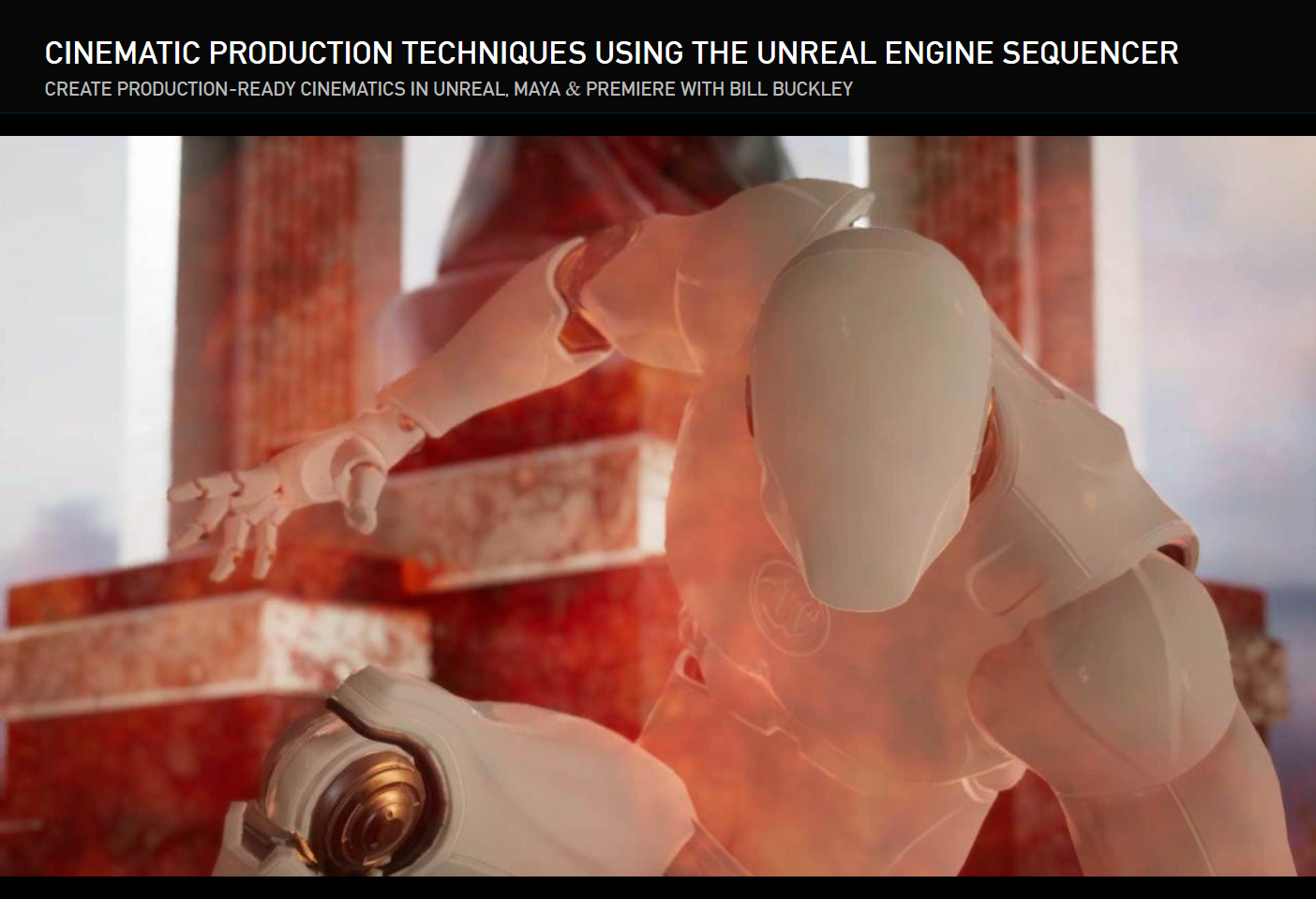 The Gnomon Workshop Cinematic Production Techniques Using the Unreal Engine Sequencer with Bill Buckley