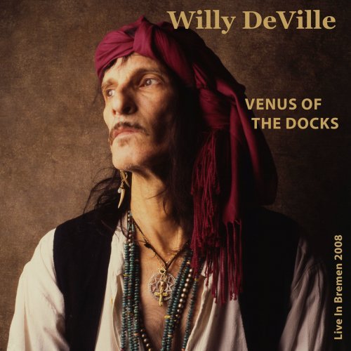 Willy DeVille Venus Of The Docks Live In Bremen 2008 2022