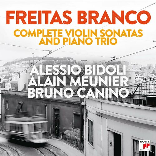 Alessio Bidoli Bruno Canino Alain Meunier Freitas Branco Complete Violin Sonatas and Piano Trio 2022