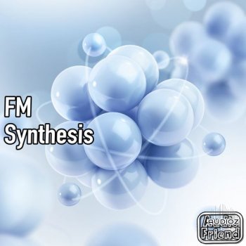 AudioFriend FM Synthesis WAV FANTASTiC