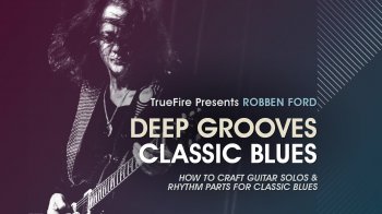 Truefire Robben Ford's Deep Grooves: Classic Blues Tutorial screenshot