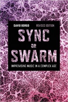Sync or Swarm Revised Edition Improvising Music in a Complex Age