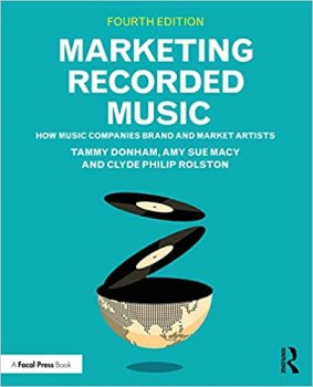 Marketing Recorded Music How Music Companies Brand and Market Artists 4th Edition