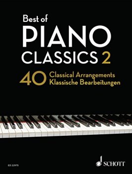 Best of Piano Classics 2 40 Arrangements of Famous Classical Masterpieces