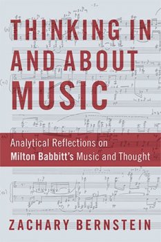 Thinking In and About Music Analytical Reflections on Milton Babbitt s Music and Thought