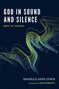 God in Sound and Silence Music as Theology