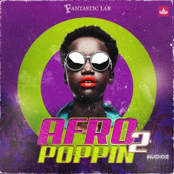 Fantastic Lab Afropoppin Vol 2 Afrobeats & Dancehall WAV MiDi FL Studio Mixer Presets-FANTASTiC screenshot