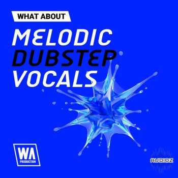 W. A. Production What About Melodic Dubstep Vocals WAV-UHUB screenshot