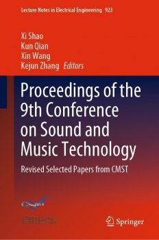 Proceedings of the 9th Conference on Sound and Music Technology Revised Selected Papers from CMST