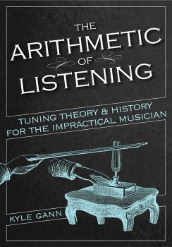 The Arithmetic of Listening Tuning Theory and History for the Impractical Musician