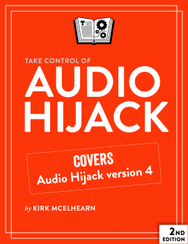Take Control of Audio Hijack 2nd Edition Version 2 0