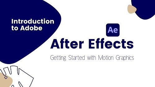 Introduction to Adobe after effects Getting started with Motion Graphicss