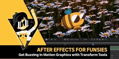 After Effects for Funsies Get buzzing in Motion Graphics with transform tools