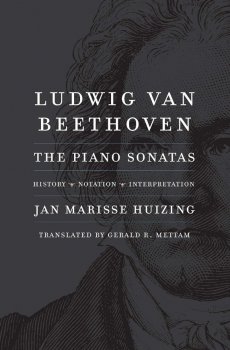 Ludwig van Beethoven The Piano Sonatas History Notation Interpretation
