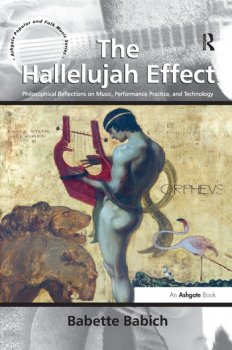 The Hallelujah Effect Philosophical Reflections on Music Performance Practice and Technology