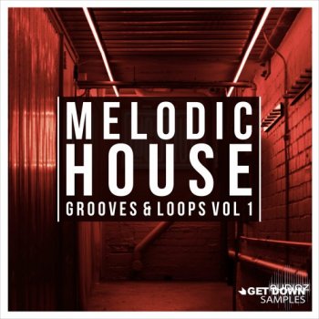 Get Down Samples Melodic House Grooves and Loops Vol 1 WAV MiDi FANTASTiC