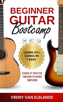 Beginner Guitar Bootcamp Learn 100 Songs in 7 Days Even if You ve Never Played Before