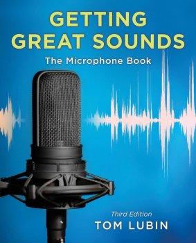 Getting Great Sounds The Microphone Book 3rd Edition