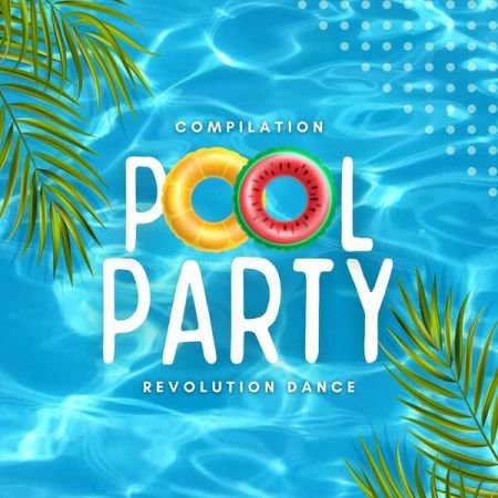 Various Artists Pool Party Compilation Revolution Dance 2022